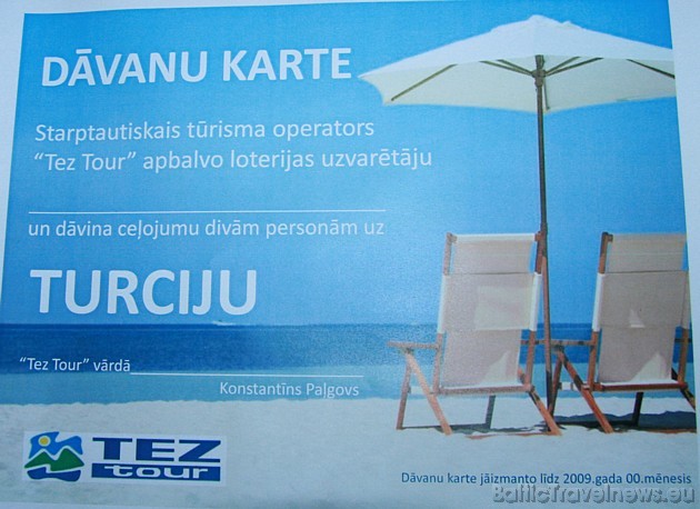 Galvenā balva ir ceļojums uz Turciju divām personām no tūroperatora Tez Tour, ko izlozē starp visiem Travelnews.lv vēstkopas saņēmējiem (apmēram 13 50 Galvenā balva ir ceļojums uz Turciju divām personām no tūroperatora Tez Tour, ko izlozē starp visiem Travelnews.lv vēstkopas saņēmējiem (apmēram 13 50 33208