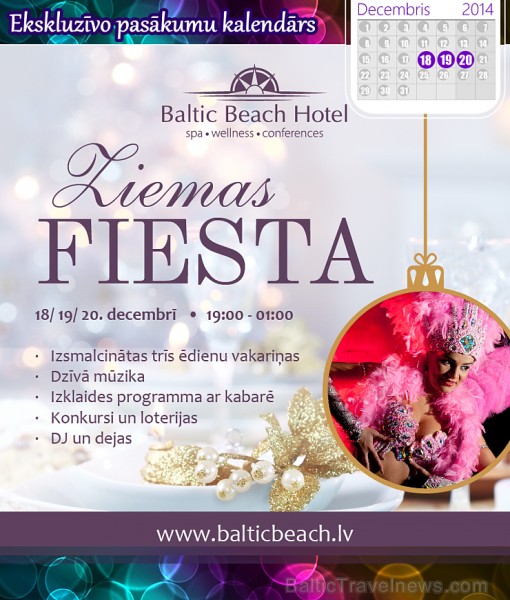 Ziemas Fiestā īpašu svētku noskaņu radīs izsmalcinātas trīs ēdienu vakariņas ar glāzi vīna dzīvās mūzikas pavadījumā. Vairāk: www.balticbeach.lv Ziemas Fiestā īpašu svētku noskaņu radīs izsmalcinātas trīs ēdienu vakariņas ar glāzi vīna dzīvās mūzikas pavadījumā. Vairāk: www.balticbeach.lv 139244