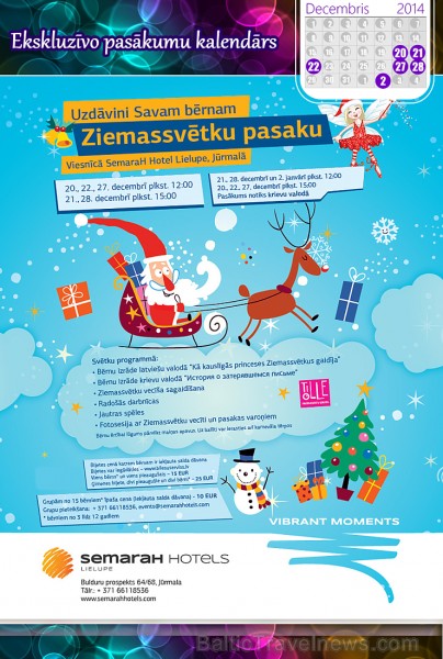Ļaujies brīnumam un kopā ar bērniem dodies piedzīvojumā ar Ziemassvētku pasakas varoņiem! Vairāk: semarahhotels.com Ļaujies brīnumam un kopā ar bērniem dodies piedzīvojumā ar Ziemassvētku pasakas varoņiem! Vairāk: semarahhotels.com 139247