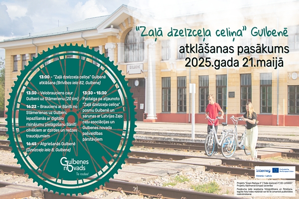 “Zaļā dzelzceļa celiņa” Gulbenē atklāšanas pasākums 21.maijā