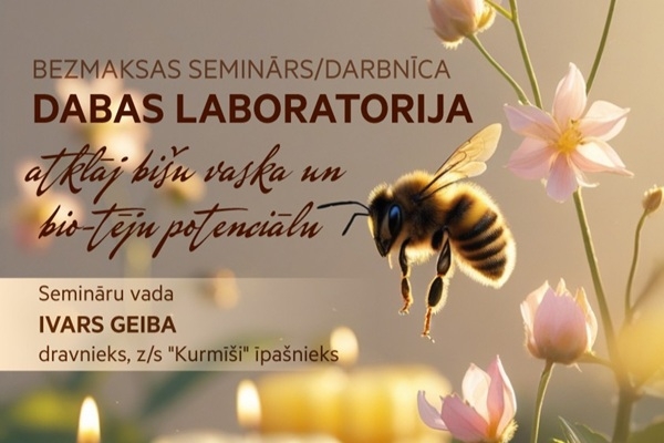 Piejūras brīvdabas muzejs aicina uz semināru «Dabas laboratorija - atklāj bišu vaska un bio-tēju potenciālu»