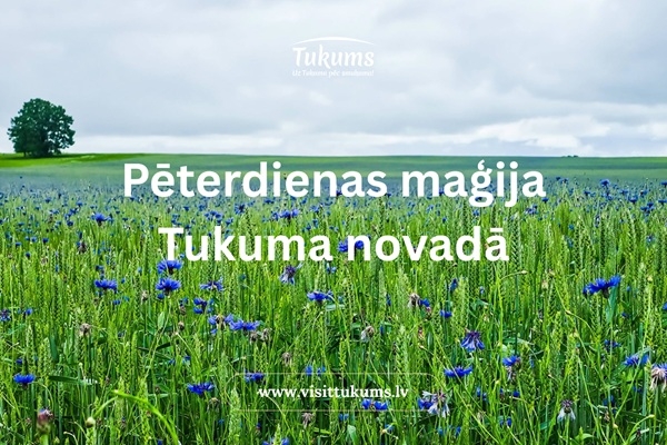 Pēterdienas maģija Tukuma novadā