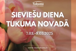 Atpūtas un ceļojumu piedāvājumi 06.03.2025 - 10.03.2025 Sieviešu diena Tukuma pusē Tukuma TIC